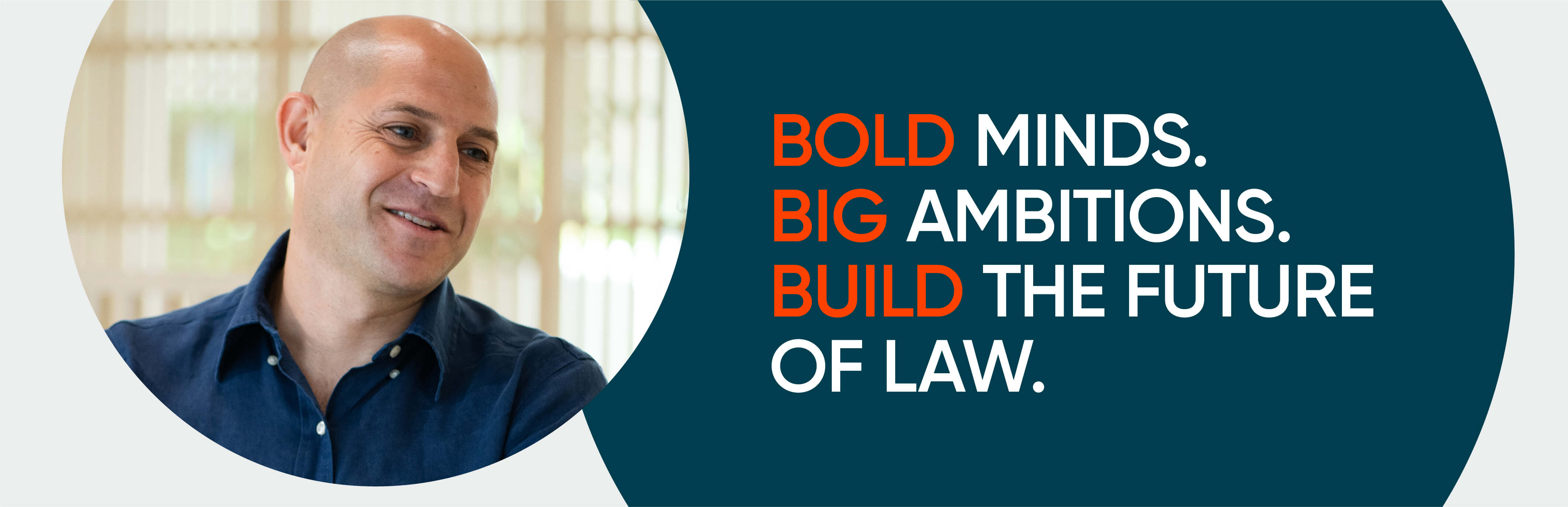 Bold minds. Big ambitions. Build the future of law.